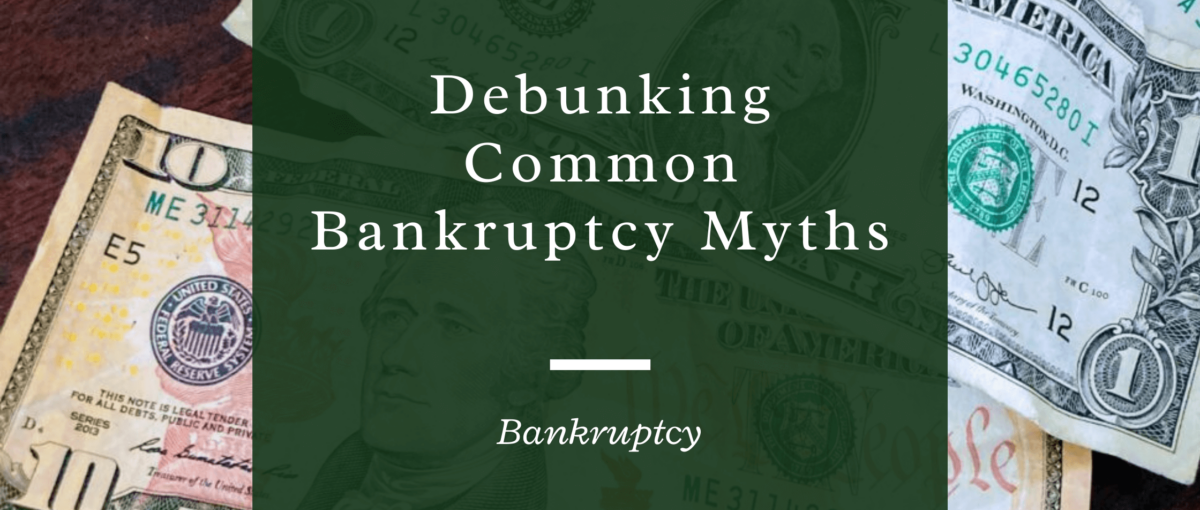 Debunking Common Bankruptcy Myths | Dethlefs Pykosh & Murphy